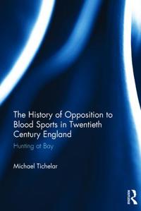 The History of Opposition to Blood Sports in Twentieth Century England