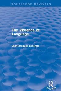 Bokomslag för "Routledge Revivals: The Violence of Language (1990)"