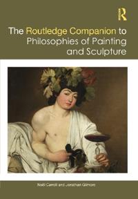 Bokomslag for "The Routledge Companion to the Philosophies of Painting and Sculpture"
