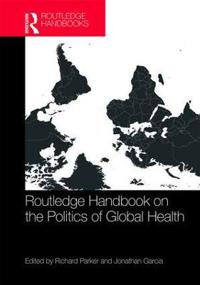 Bokomslag för "Routledge Handbook on the Politics of Global Health"
