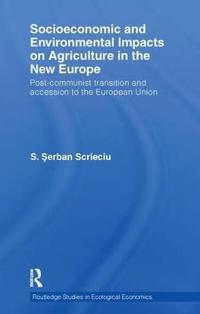 Socioeconomic and Environmental Impacts on Agriculture in the New Europe