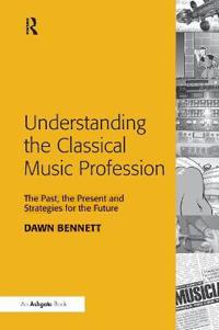 Bokomslag för "Understanding the Classical Music Profession"
