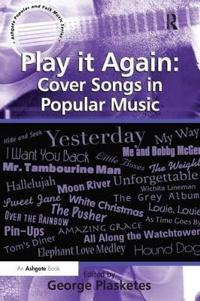 Bokomslag för "Play it Again: Cover Songs in Popular Music"