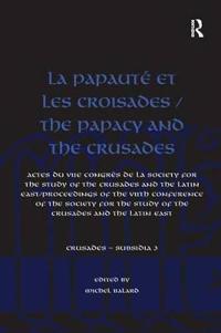 Bokomslag för "La Papauté et les croisades / The Papacy and the Crusades"