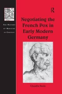 Bokomslag för "Negotiating the French Pox in Early Modern Germany"
