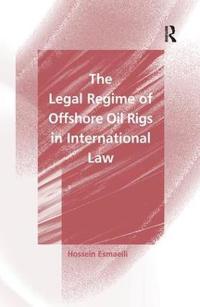 Bokomslag för "The Legal Regime of Offshore Oil Rigs in International Law"
