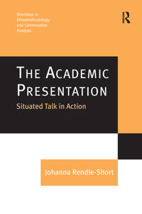 Bokomslag för "The Academic Presentation: Situated Talk in Action"