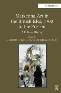 Bokomslag för "Marketing Art in the British Isles, 1700 to the Present"