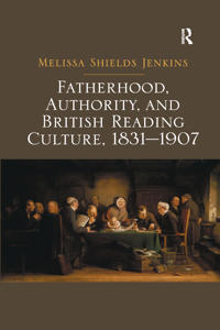 Fatherhood, Authority, and British Reading Culture, 1831-1907