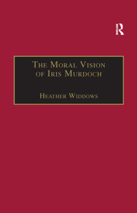 Bokomslag för "The Moral Vision of Iris Murdoch"
