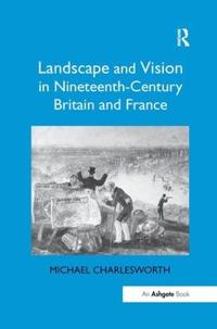 Kirjan kansi "Landscape and Vision in Nineteenth-Century Britain and France"