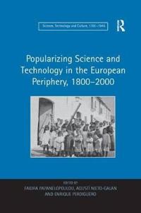 Bokomslag för "Popularizing Science and Technology in the European Periphery, 1800–2000"