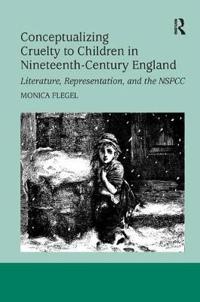 Bokomslag för "Conceptualizing Cruelty to Children in Nineteenth-Century England"