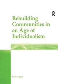 Rebuilding Communities in an Age of Individualism