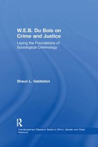 W.E.B. Du Bois on Crime and Justice