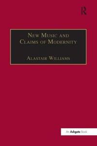Bokomslag för "New Music and the Claims of Modernity"
