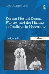 Bokomslag för "Korean Musical Drama: P'ansori and the Making of Tradition in Modernity"