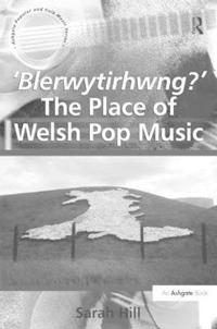 Kirjan kansi "'Blerwytirhwng?' The Place of Welsh Pop Music"