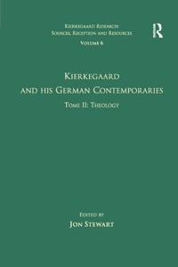 Bokomslag för "Volume 6, Tome II: Kierkegaard and His German Contemporaries - Theology"