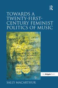 Bokomslag för "Towards a Twenty-First-Century Feminist Politics of Music"