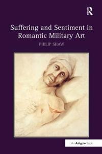 Bokomslag för "Suffering and Sentiment in Romantic Military Art"
