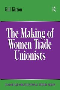 Bokomslag för "The Making of Women Trade Unionists"