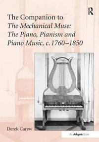 Bokomslag for "The Companion to The Mechanical Muse: The Piano, Pianism and Piano Music, c.1760–1850"