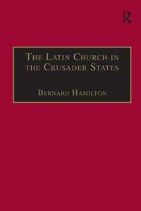 Bokomslag för "The Latin Church in the Crusader States"