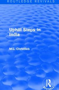 Routledge Revivals: Uphill Steps in India (1930)