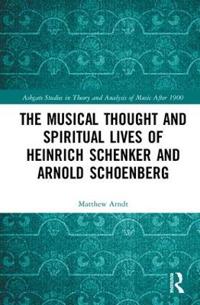 The Musical Thought and Spiritual Lives of Heinrich Schenker and Arnold Schoenberg