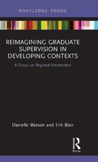 Bokomslag för "Reimagining Graduate Supervision in Developing Contexts"