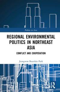 Bokomslag för "Regional Environmental Politics in Northeast Asia"