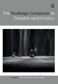 Bokomslag för "The Routledge Companion to Theatre and Politics"