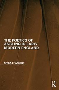 Bokomslag för "The Poetics of Angling in Early Modern England"
