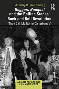 Bokomslag för "Beggars Banquet and the Rolling Stones' Rock and Roll Revolution"