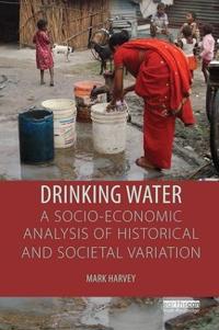 Bokomslag för "Drinking Water: A Socio-economic Analysis of Historical and Societal Variation"
