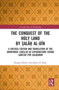 Bokomslag för "The Conquest of the Holy Land by ?ala? al-Din"