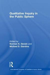 Qualitative Inquiry in the Public Sphere