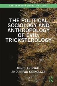 Bokomslag for "The Political Sociology and Anthropology of Evil: Tricksterology"
