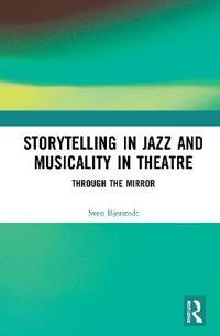 Bokomslag för "Storytelling in Jazz and Musicality in Theatre"