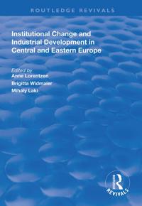 Institutional Change and Industrial Development in Central and Eastern Europe