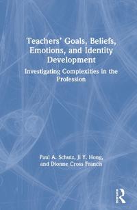 Bokomslag för "Teachers’ Goals, Beliefs, Emotions, and Identity Development"