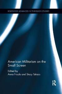 Bokomslag för "American Militarism on the Small Screen"