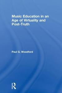 Bokomslag för "Music Education in an Age of Virtuality and Post-Truth"