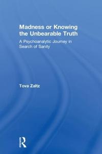 Madness or Knowing the Unbearable Truth