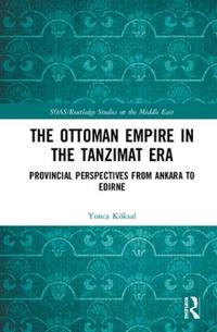 The Ottoman Empire in the Tanzimat Era
