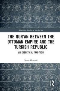 Bokomslag för "The Qur'an between the Ottoman Empire and the Turkish Republic"