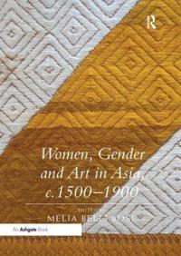 Bokomslag för "Women, Gender and Art in Asia, c. 1500-1900"