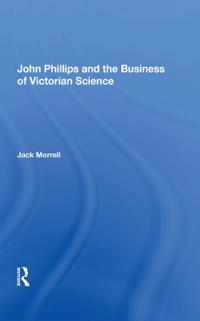 Bokomslag för "John Phillips and the Business of Victorian Science"
