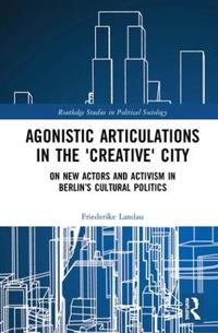 Bokomslag för "Agonistic Articulations in the 'Creative' City"